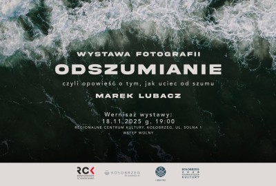 „Odszumianie” - nowa wystawa fotografii Marka Lubacza już wkrótce